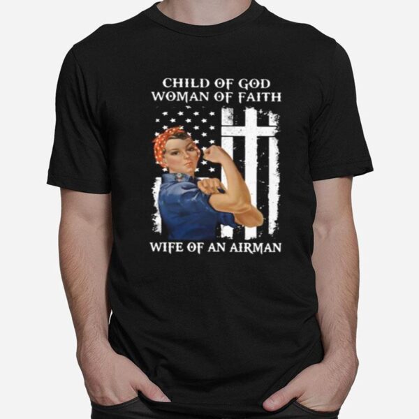 Child Of God Woman Of Faith Wife Of An Airman Strong Woman Flag T-Shirt