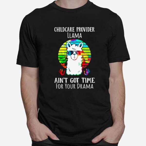 Childcare Provider Llama Aint Got Time For Your Drama T-Shirt