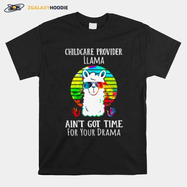 Childcare Provider Llama Aint Got Time For Your Drama T-Shirt