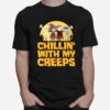 Chillin With My Creeps Funny Halloween Quarantine T-Shirt