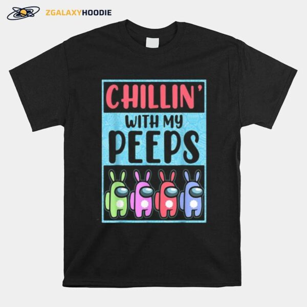 Chillin With My Peeps Among Us T-Shirt