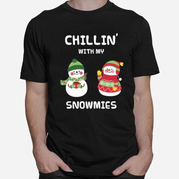 Chillin With My Snowmies T-Shirt