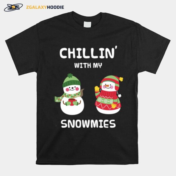 Chillin With My Snowmies T-Shirt