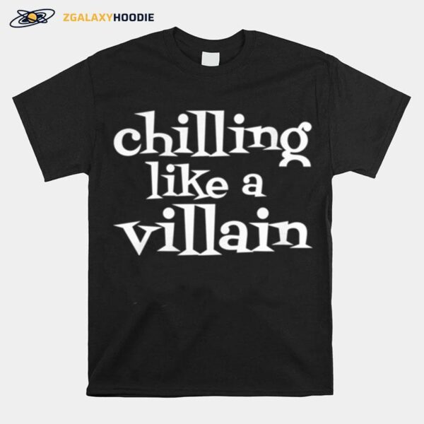 Chilling Like A Villain T-Shirt