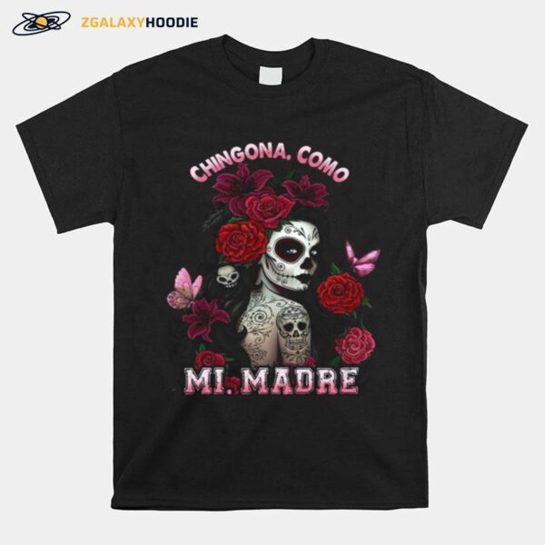 Chingona Como Mi Madre T-Shirt