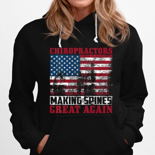 Chiropractors Making Spines Great Again American Flag Hoodie