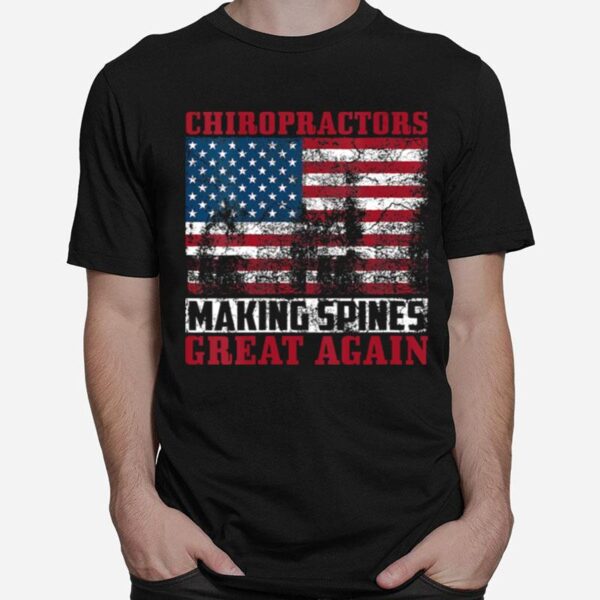 Chiropractors Making Spines Great Again American Flag T-Shirt