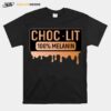 Choc Lit 100 Melanin T-Shirt