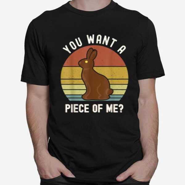 Chocolate Easter Bunny Do You Want A Piece Of Me T-Shirt