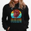 Chocolate Lab Labrador Retriever Dog Every Snack You Make Vintage Hoodie