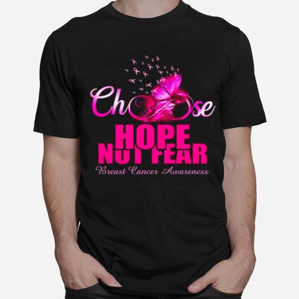 Choose Hope Not Fear Breast Cancer Awareness T-Shirt