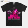 Choose Hope Not Fear Breast Cancer Awareness T-Shirt