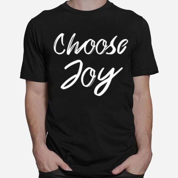 Choose Joy Inspirational Quote Religious Motivational T-Shirt