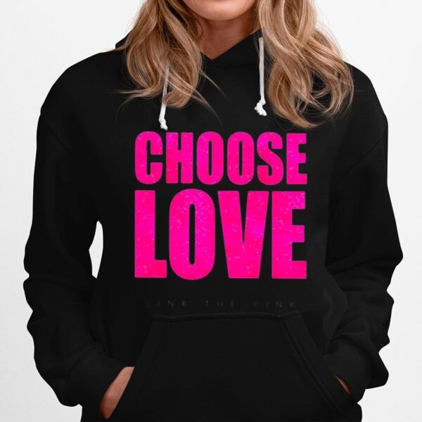 Choose Love Sink The Pink Hoodie