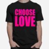 Choose Love Sink The Pink T-Shirt