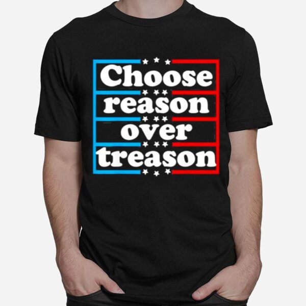 Choose Reason Over Treason T-Shirt