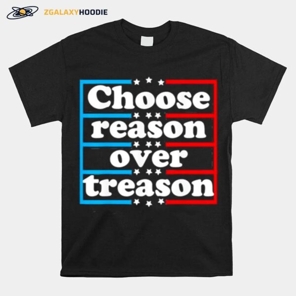 Choose Reason Over Treason T-Shirt