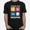 Choose Your Weapon Game Engine Black Epic Games T-Shirt