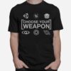 Choose Your Weapon Game Engines Dark Epic Games T-Shirt