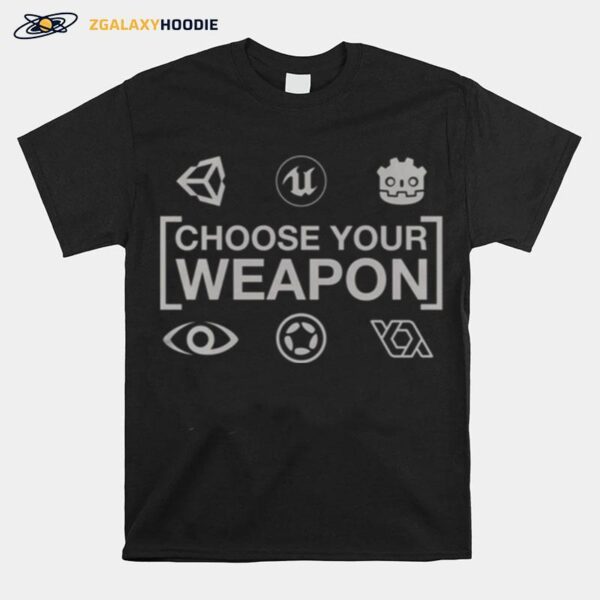 Choose Your Weapon Game Engines Dark Epic Games T-Shirt