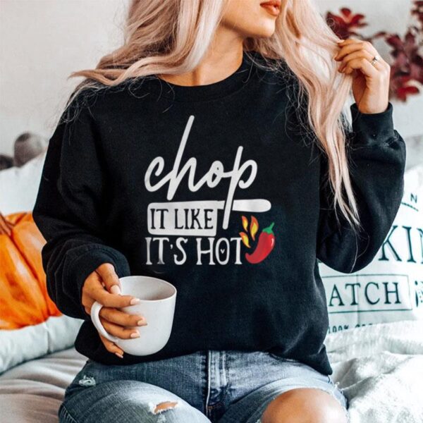 Chop It Like Its Hot Pepper Funny Chef Gifts Sweater