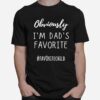 Chriously Im My Dads Favorite Funny Daughter Son Child Gift T-Shirt