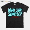 Chris Driedger Whats Up Seattle T-Shirt