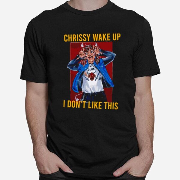 Chrissy Wake Up I Dont Like This Eddie Munson T-Shirt