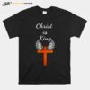 Christ Is King T-Shirt