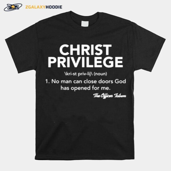 Christ Privilege No Man Can Close Doors God Has Opened For Me T-Shirt