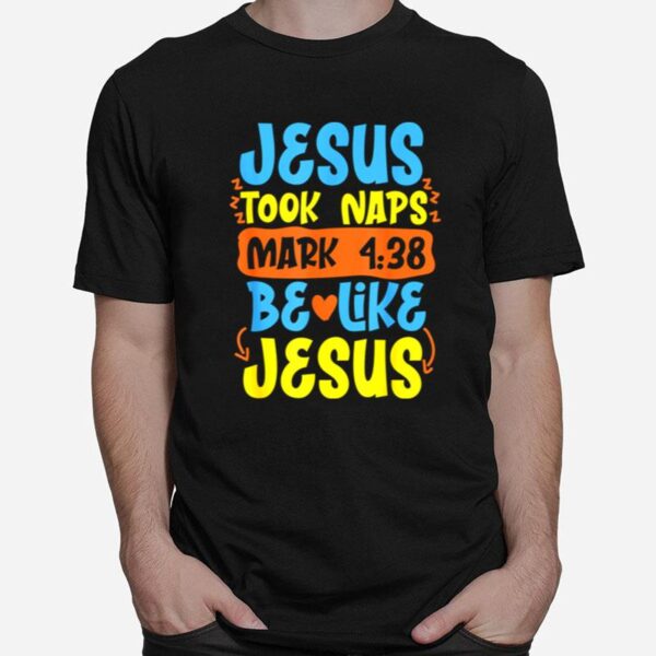 Christian Bible Verse Jesus Took Naps Mark 438 T-Shirt