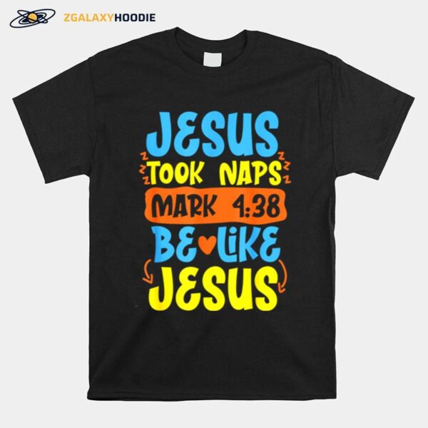 Christian Bible Verse Jesus Took Naps Mark 438 T-Shirt