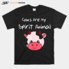 Cows Are My Spirit Animal T-Shirt