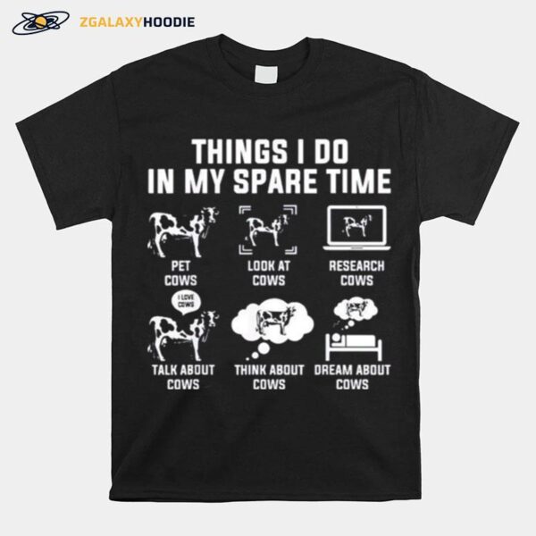 Cows Things I Do In My Spare Time T-Shirt