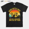 Cows Work Cattle Once And Youll Understand Why We Eat Them Vintage T-Shirt