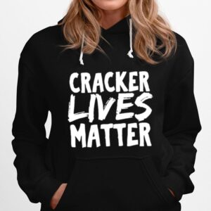 Cracker Lives Matter Hoodie