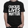 Cracker Lives Matter T-Shirt