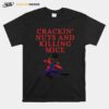 Crackin Nuts And Killing Mice Nutcracker T-Shirt