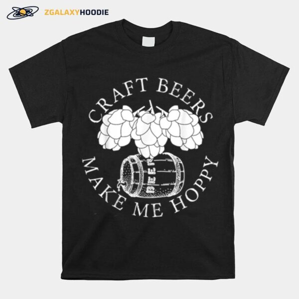 Craft Beers Make Me Hoppy T-Shirt