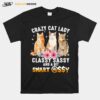 Crazy Cat Lady Classy Sassy And A Bit Smart Assy T-Shirt