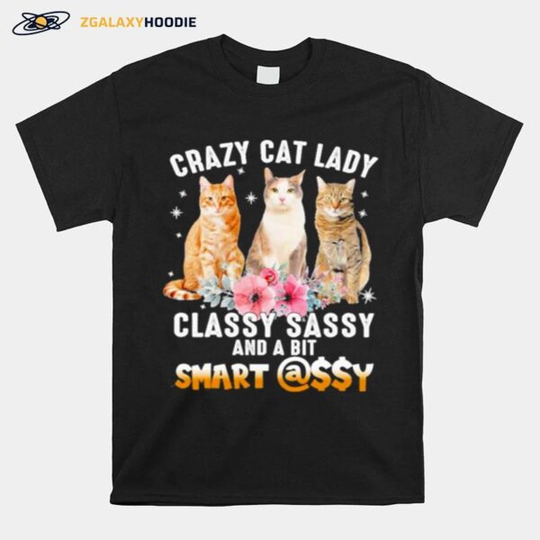 Crazy Cat Lady Classy Sassy And A Bit Smart Assy T-Shirt