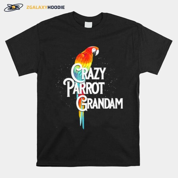 Crazy Parrot Grandam Grandma Humor Nana Bird Watching T-Shirt