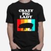 Crazy Pig Lady Pig Girls Farm Farming T-Shirt