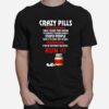 Crazy Pills Extra Strenght Take 1 Every Two Hours Stupid People Warning Run T-Shirt