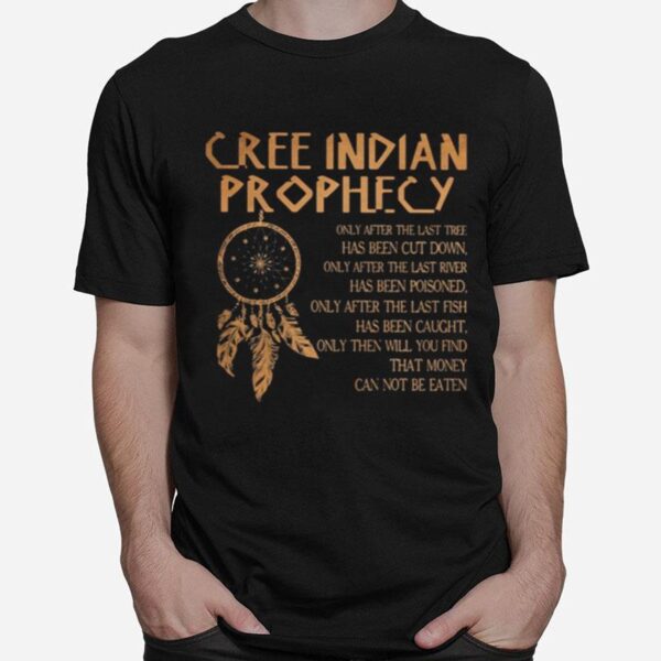 Cree Indian Prophecy T-Shirt