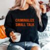 Criminalize Small Talk Sweater