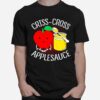 Criss Cross Applesauce T-Shirt