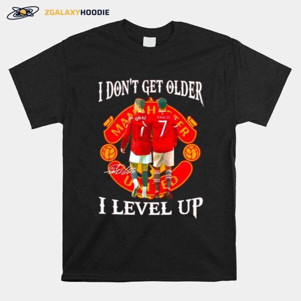 Cristiano Ronaldo I Dont Get Older I Level Up Signature T-Shirt