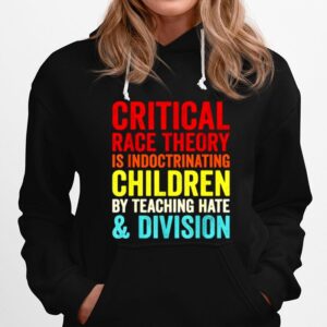 Critical Race Theory Is Indoctrinating Children By Teaching Hate Division Hoodie