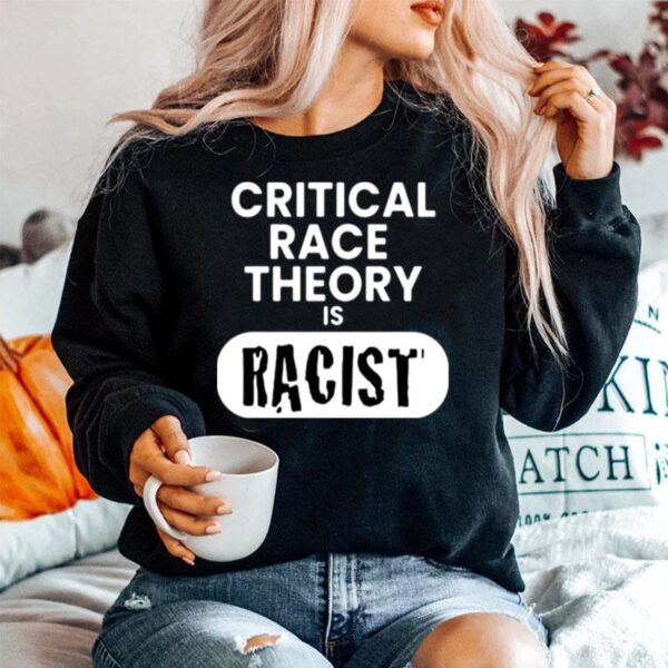 Critical Race Theory Is Racist Sweater